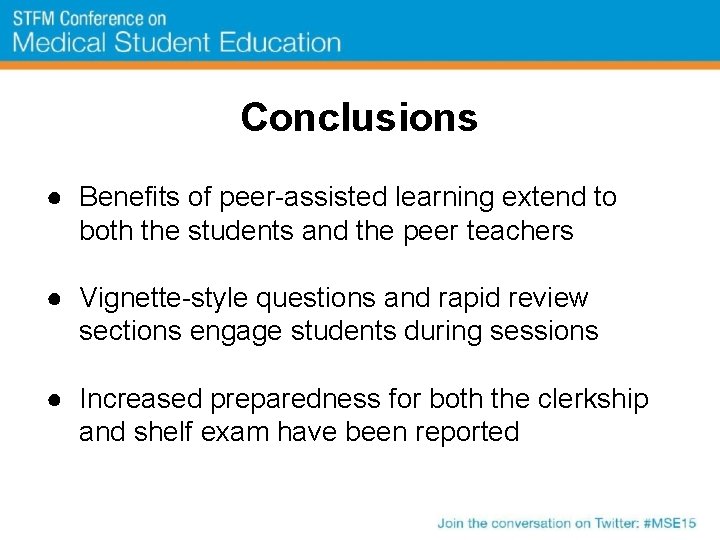 Conclusions ● Benefits of peer-assisted learning extend to both the students and the peer