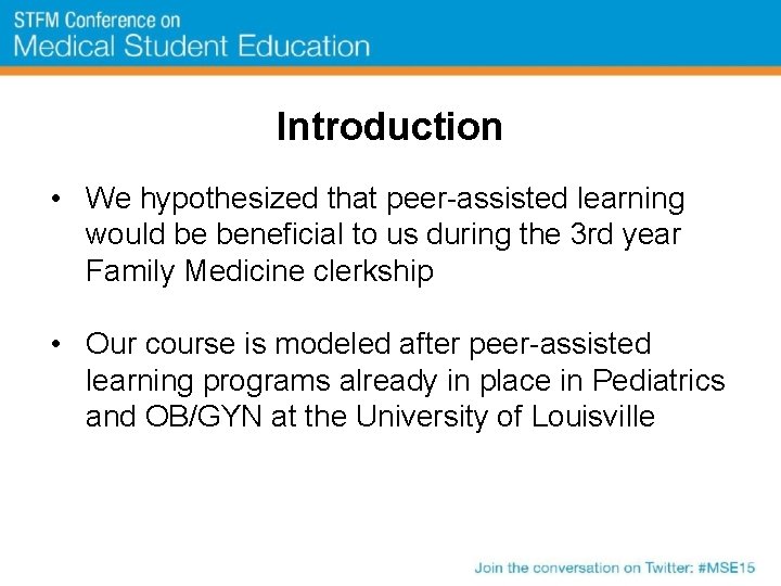 Introduction • We hypothesized that peer-assisted learning would be beneficial to us during the