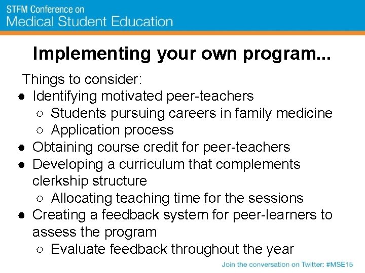 Implementing your own program. . . Things to consider: ● Identifying motivated peer-teachers ○