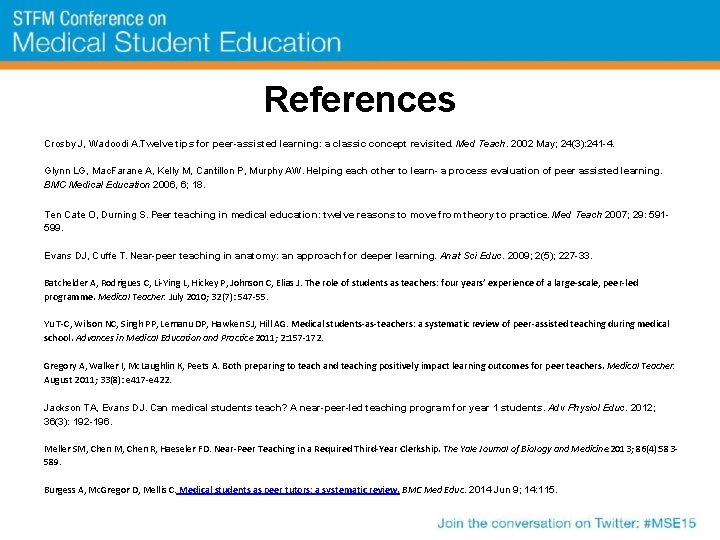 References Crosby J, Wadoodi A. Twelve tips for peer-assisted learning: a classic concept revisited.