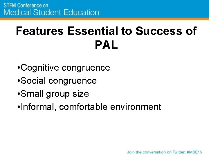 Features Essential to Success of PAL • Cognitive congruence • Social congruence • Small