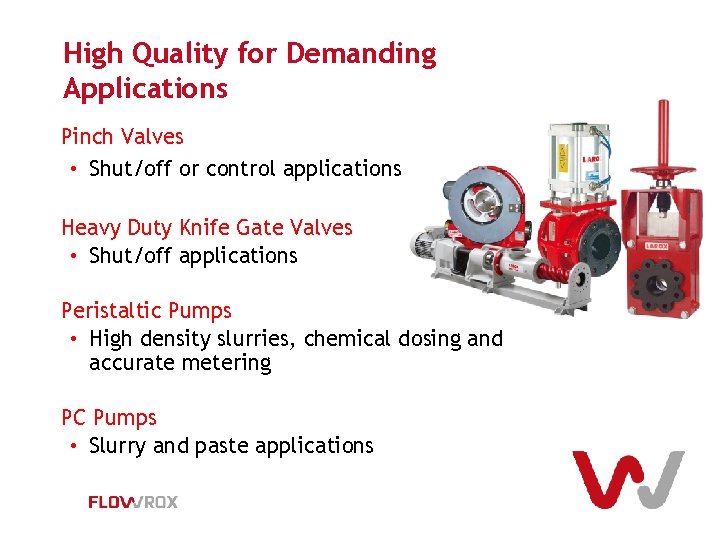 High Quality for Demanding Applications Pinch Valves • Shut/off or control applications Heavy Duty