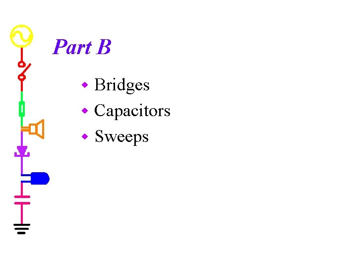 Part B Bridges w Capacitors w Sweeps w 