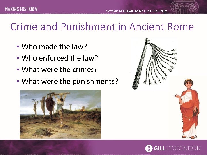 PATTERNS OF CHANGE: CRIME AND PUNISHMENT Crime and Punishment in Ancient Rome • Who PATTERNS OF CHANGE: CRIME AND PUNISHMENT Crime and Punishment in Ancient Rome • Who