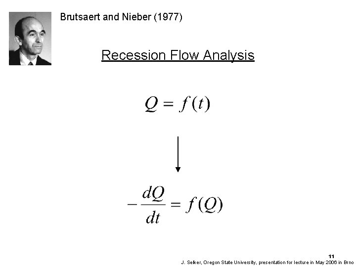 Brutsaert and Nieber (1977) Recession Flow Analysis 11 J. Selker, Oregon State University, presentation