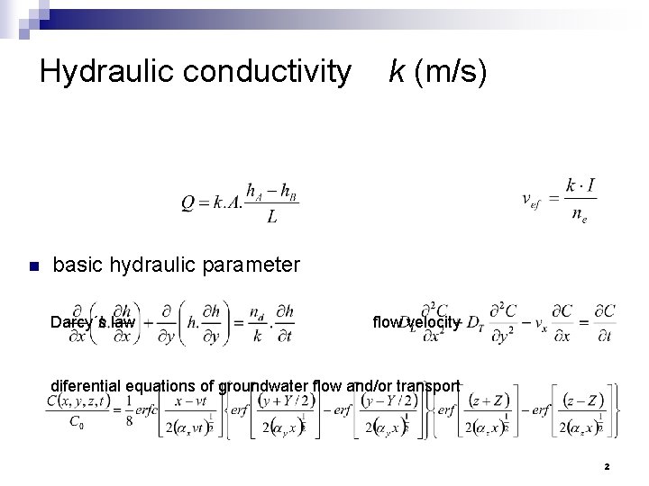 Hydraulic conductivity k (m/s) n basic hydraulic parameter Darcy´s law flow velocity diferential equations