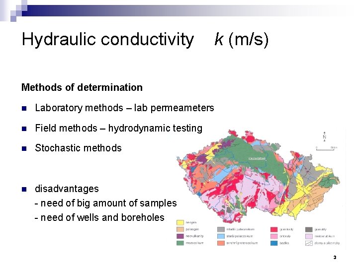 Hydraulic conductivity k (m/s) Methods of determination n Laboratory methods – lab permeameters n
