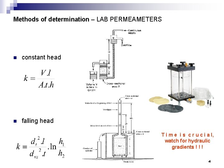 Methods of determination – LAB PERMEAMETERS n constant head n falling head T i