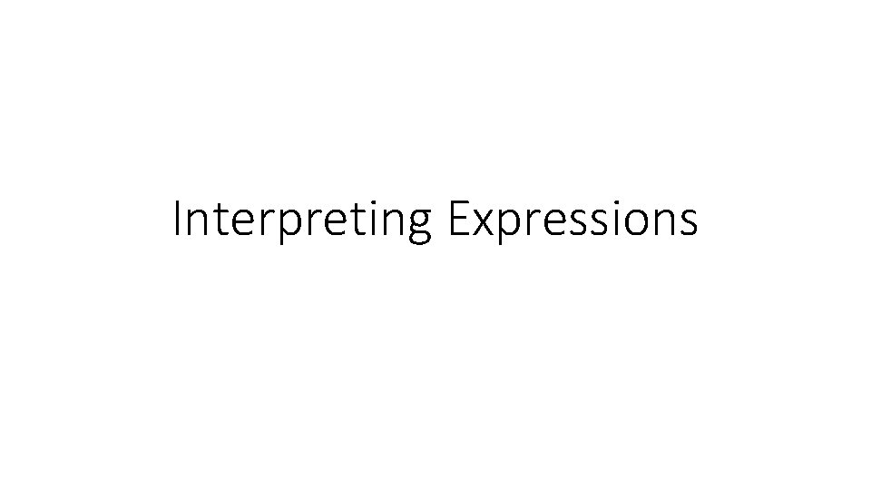 Interpreting Expressions 