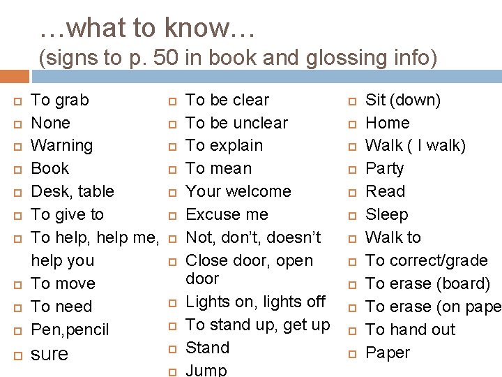 …what to know… (signs to p. 50 in book and glossing info) To grab …what to know… (signs to p. 50 in book and glossing info) To grab
