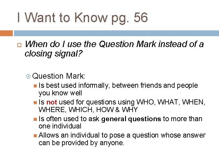 I Want to Know pg. 56 When do I use the Question Mark instead I Want to Know pg. 56 When do I use the Question Mark instead
