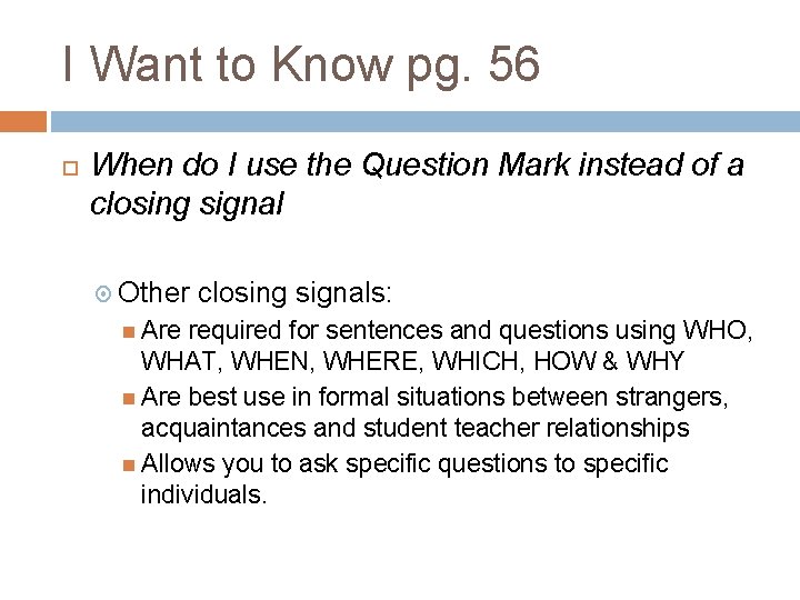 I Want to Know pg. 56 When do I use the Question Mark instead I Want to Know pg. 56 When do I use the Question Mark instead