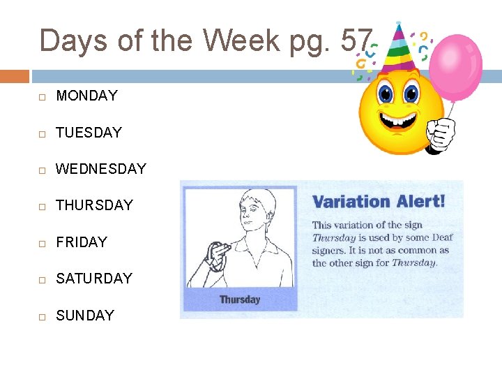Days of the Week pg. 57 MONDAY TUESDAY WEDNESDAY THURSDAY FRIDAY SATURDAY SUNDAY Days of the Week pg. 57 MONDAY TUESDAY WEDNESDAY THURSDAY FRIDAY SATURDAY SUNDAY