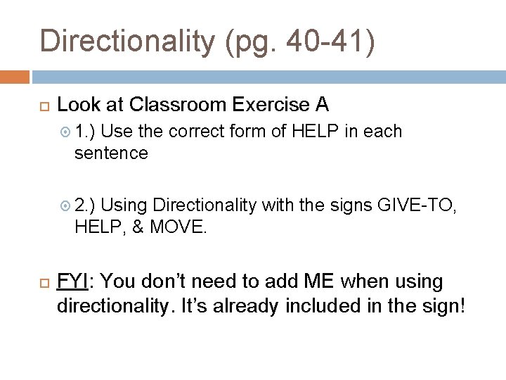Directionality (pg. 40 -41) Look at Classroom Exercise A 1. ) Use the correct Directionality (pg. 40 -41) Look at Classroom Exercise A 1. ) Use the correct