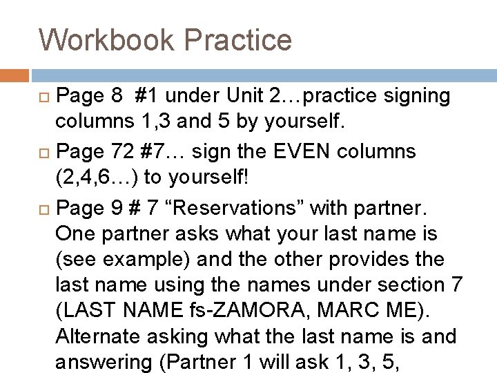 Workbook Practice Page 8 #1 under Unit 2…practice signing columns 1, 3 and 5 Workbook Practice Page 8 #1 under Unit 2…practice signing columns 1, 3 and 5