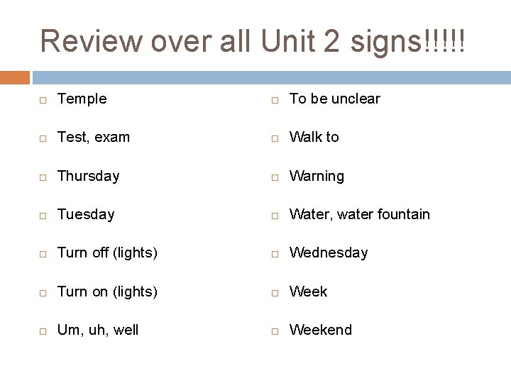 Review over all Unit 2 signs!!!!! Temple To be unclear Test, exam Walk to Review over all Unit 2 signs!!!!! Temple To be unclear Test, exam Walk to