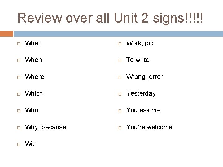 Review over all Unit 2 signs!!!!! What Work, job When To write Where Wrong, Review over all Unit 2 signs!!!!! What Work, job When To write Where Wrong,