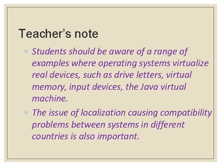 Teacher’s note • Students should be aware of a range of examples where operating
