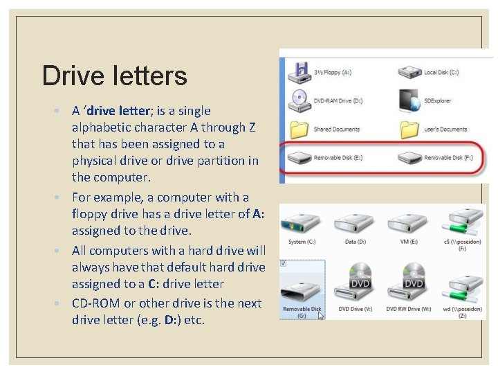 Drive letters • A ‘drive letter; is a single alphabetic character A through Z