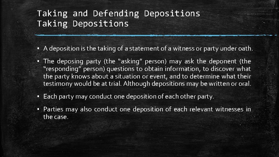 Taking and Defending Depositions Taking Depositions ▪ A deposition is the taking of a