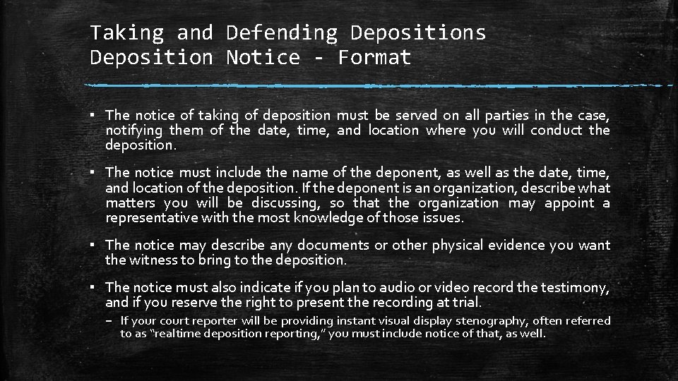 Taking and Defending Depositions Deposition Notice - Format ▪ The notice of taking of