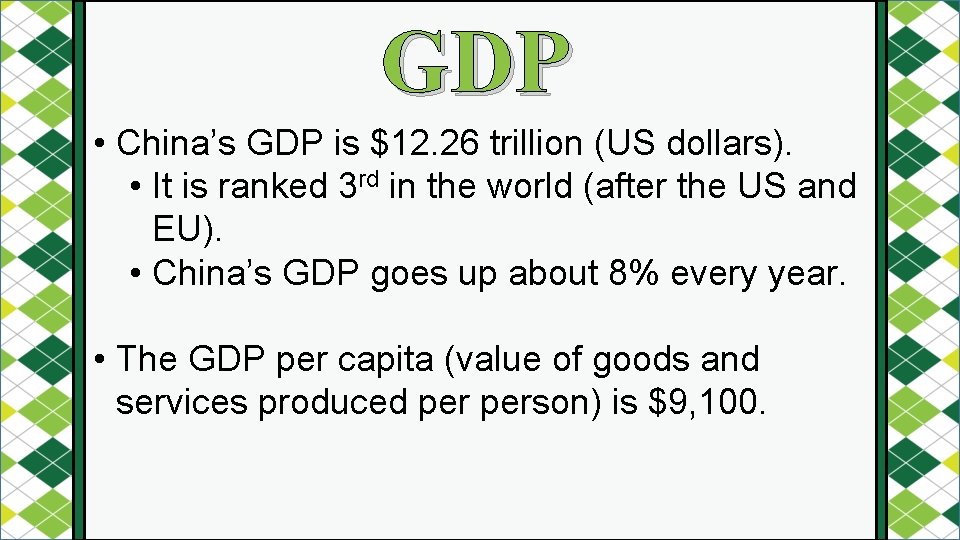 GDP • China’s GDP is $12. 26 trillion (US dollars). • It is ranked