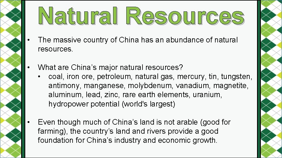 Natural Resources • The massive country of China has an abundance of natural resources.