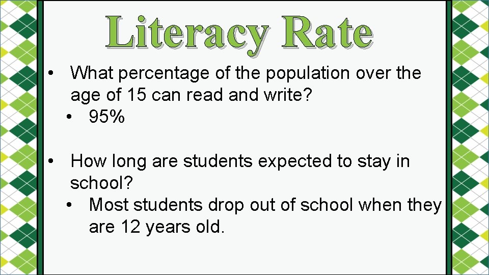 Literacy Rate • What percentage of the population over the age of 15 can