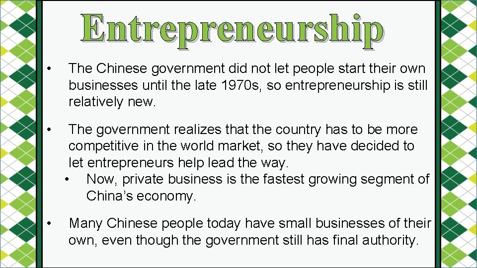 Entrepreneurship • The Chinese government did not let people start their own businesses until