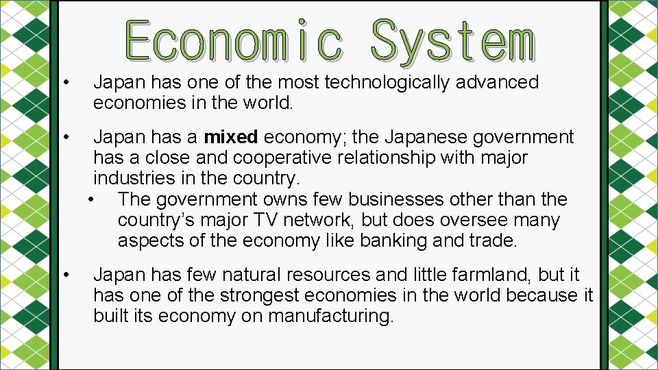 Economic System • • • Japan has one of the most technologically advanced economies