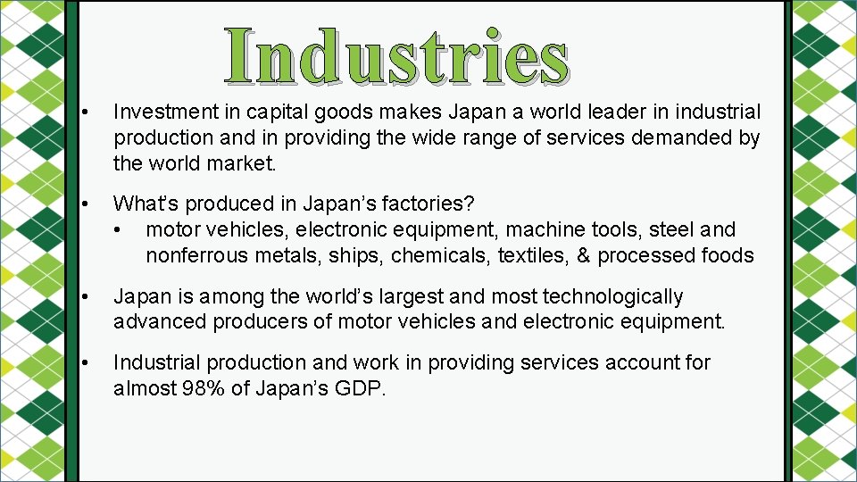 Industries • Investment in capital goods makes Japan a world leader in industrial production