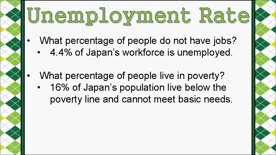 Unemployment Rate • What percentage of people do not have jobs? • 4. 4%