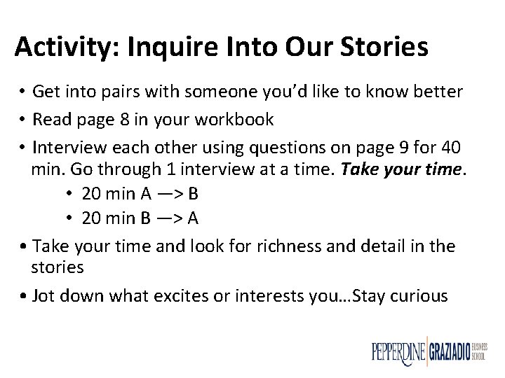 Activity: Inquire Into Our Stories • Get into pairs with someone you’d like to Activity: Inquire Into Our Stories • Get into pairs with someone you’d like to