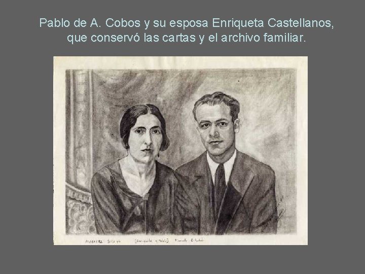 Pablo de A. Cobos y su esposa Enriqueta Castellanos, que conservó las cartas y