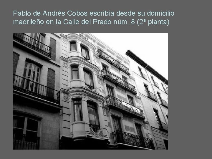 Pablo de Andrés Cobos escribía desde su domicilio madrileño en la Calle del Prado