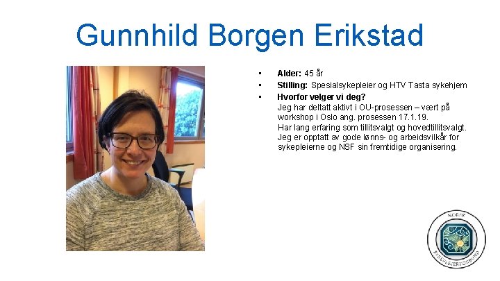 Gunnhild Borgen Erikstad • • • Alder: 45 år Stilling: Spesialsykepleier og HTV Tasta