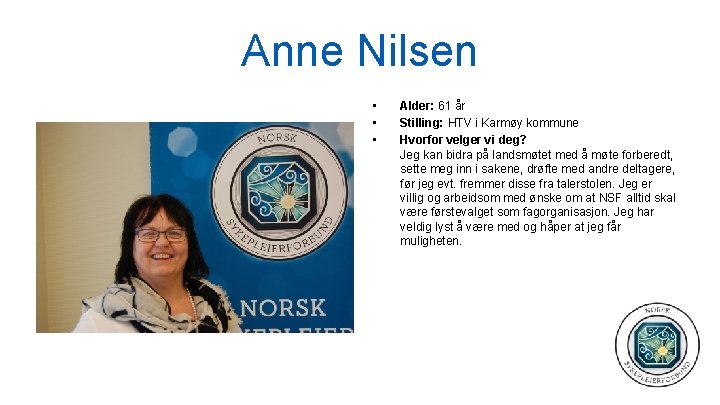 Anne Nilsen • • • Alder: 61 år Stilling: HTV i Karmøy kommune Hvorfor