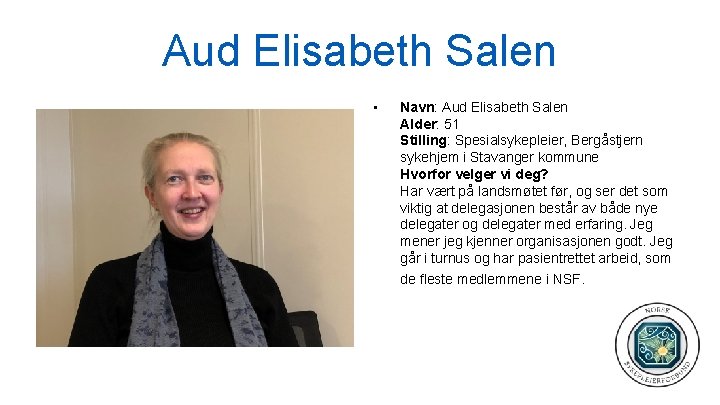 Aud Elisabeth Salen • Navn: Aud Elisabeth Salen Alder: 51 Stilling: Spesialsykepleier, Bergåstjern sykehjem