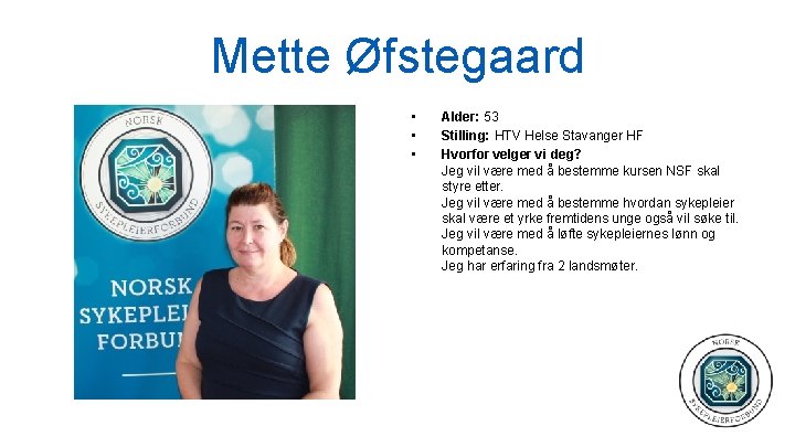 Mette Øfstegaard • • • Alder: 53 Stilling: HTV Helse Stavanger HF Hvorfor velger