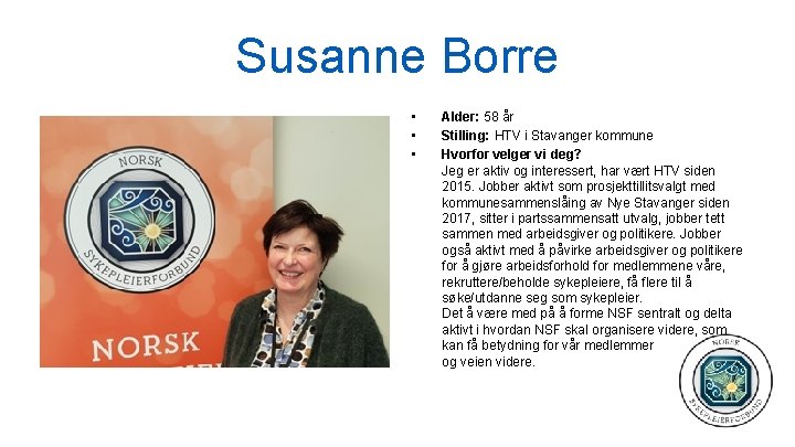 Susanne Borre • • • Alder: 58 år Stilling: HTV i Stavanger kommune Hvorfor