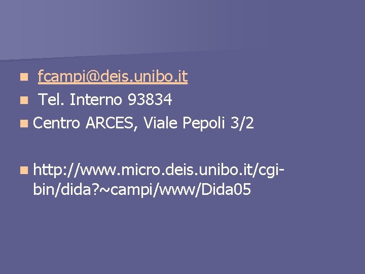 fcampi@deis. unibo. it n Tel. Interno 93834 n Centro ARCES, Viale Pepoli 3/2 n