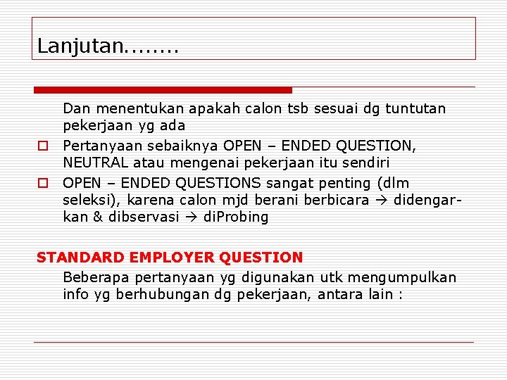 Lanjutan. . . . Dan menentukan apakah calon tsb sesuai dg tuntutan pekerjaan yg