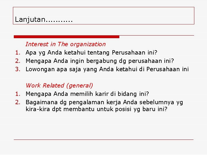 Lanjutan. . . Interest in The organization 1. Apa yg Anda ketahui tentang Perusahaan