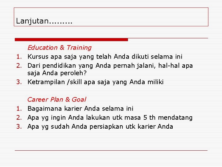 Lanjutan. . Education & Training 1. Kursus apa saja yang telah Anda dikuti selama