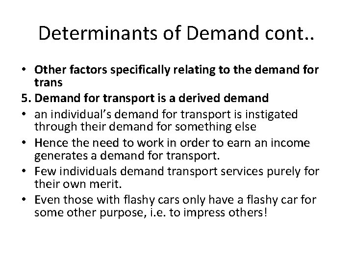 Determinants of Demand cont. . • Other factors specifically relating to the demand for Determinants of Demand cont. . • Other factors specifically relating to the demand for