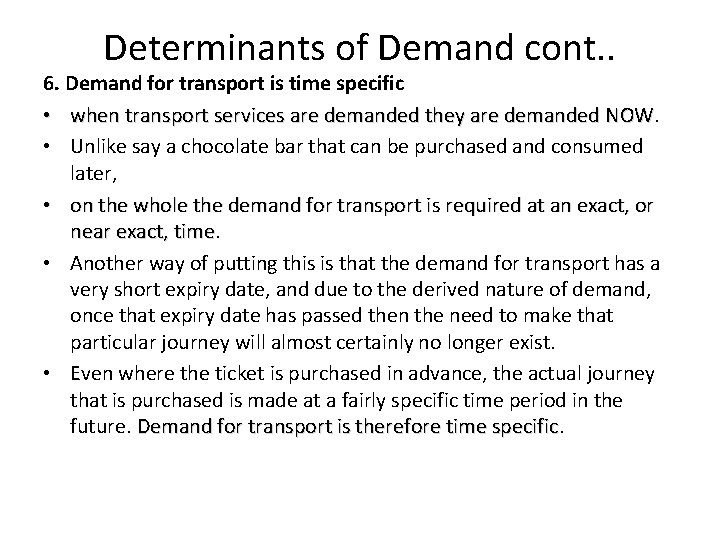 Determinants of Demand cont. . 6. Demand for transport is time specific • when Determinants of Demand cont. . 6. Demand for transport is time specific • when