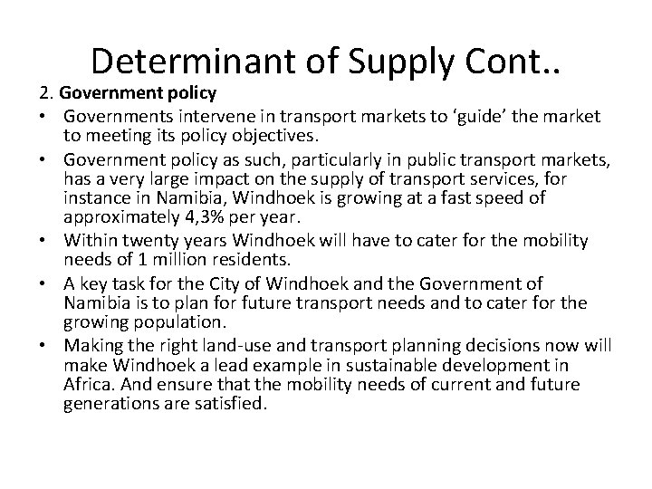 Determinant of Supply Cont. . 2. Government policy • Governments intervene in transport markets Determinant of Supply Cont. . 2. Government policy • Governments intervene in transport markets