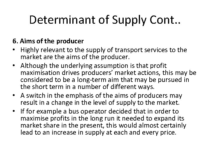 Determinant of Supply Cont. . 6. Aims of the producer • Highly relevant to Determinant of Supply Cont. . 6. Aims of the producer • Highly relevant to
