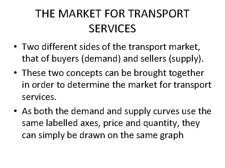 THE MARKET FOR TRANSPORT SERVICES • Two different sides of the transport market, that THE MARKET FOR TRANSPORT SERVICES • Two different sides of the transport market, that