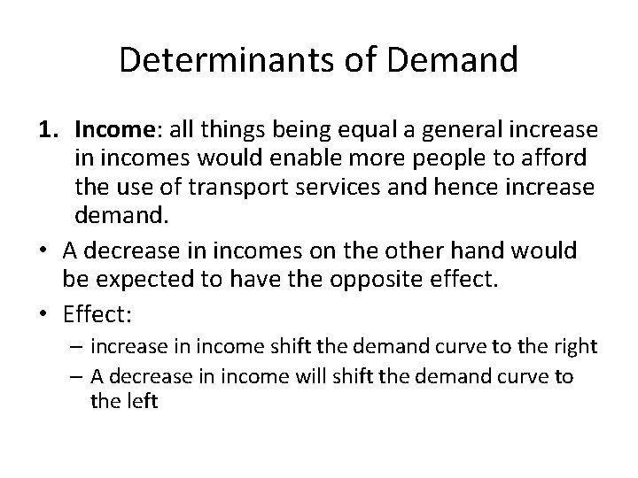 Determinants of Demand 1. Income: all things being equal a general increase in incomes Determinants of Demand 1. Income: all things being equal a general increase in incomes